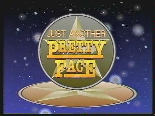  Just Another Pretty Face